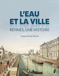 L'eau et la ville: Rennes, une histoire