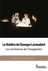 Le théâtre de Georges Lavaudant: Les territoires de l'imaginaire