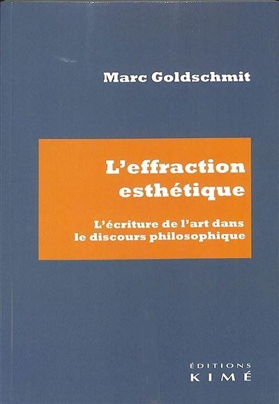 L'effraction esthétique: L'écriture de l'art dans le discours philosophique