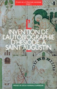 L'Invention de l'autobiographie d'Hésiode à saint Augustin