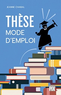 Thèse, mode d'emploi