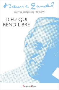 Dieu qui rend libre: oeuvres complètes - Tome 7