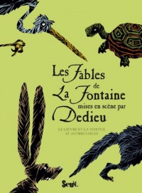 Les Fables de La Fontaine mises en scène par Dedieu. Le Lièvre et la Tortue et autres fables