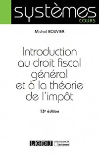 Introduction au droit fiscal général et à la théorie de l'impôt, 13ème Ed.