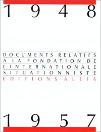 Documents relatifs à la fondation de l'Internationale Situationniste, 1948-1957
