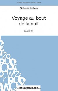 Voyage au bout de la nuit de Céline (Fiche de lecture): Analyse Complète De L'oeuvre