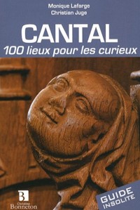 Cantal : 100 lieux pour les curieux