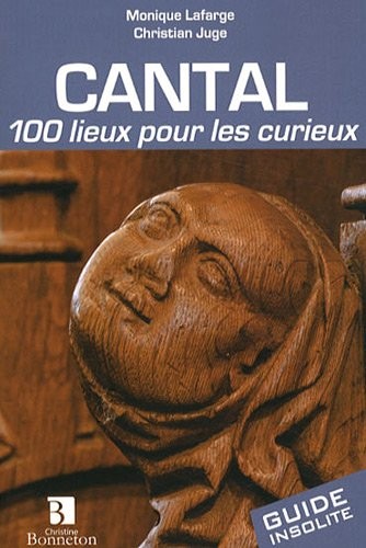 Cantal : 100 lieux pour les curieux
