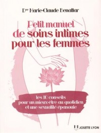 Petit manuel de soins intimes pour les femmes : Les 10 conseils pour un mieux-être au quotidien et une sexualité épanouie