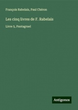 Les cinq livres de F. Rabelais: Livre 5, Pantagruel