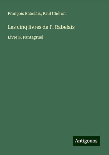 Les cinq livres de F. Rabelais: Livre 5, Pantagruel [9783388654997]