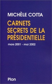 Carnets secrets de la présidentielle : Mai 2002 - Mars 2002