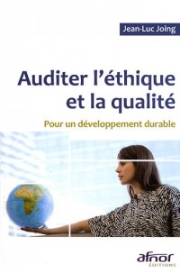 Auditer l'éthique et la qualité : Pour un développement durable