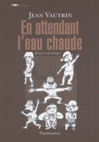 En attendant l'eau chaude : Ou Les dessins d'impatience