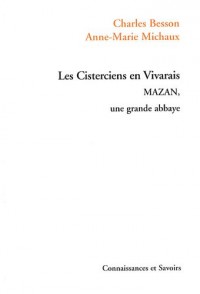 Mazan, une grande abbaye : Les Cisterciens en Vivarais