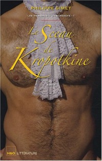 Les mémoires d'un bardache, Tome 1 : Le sceau de Kropotkine