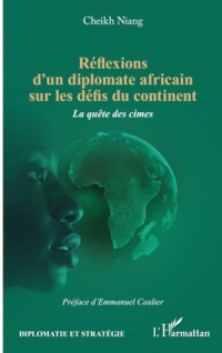 Réflexions d'un diplomate africain sur les défis du continent: La quête des cimes