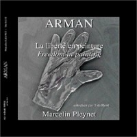 Arman. La Liberté en peinture (version Luxe)