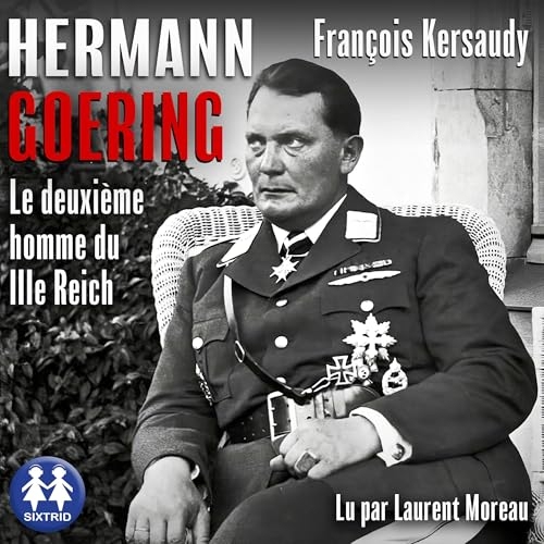 Hermann Goering, le deuxième homme du IIIe Reich