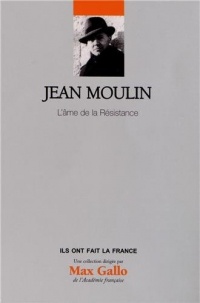 Jean Moulin - Volume 20. L'âme de la résistance