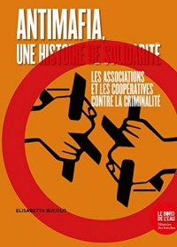 Antimafia, une Histoire de Solidarité - les Associations et les Cooperatives Contre la Criminalite