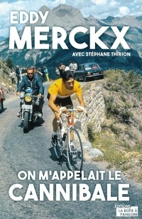 Eddy Merckx - On m'appelait le Cannibale