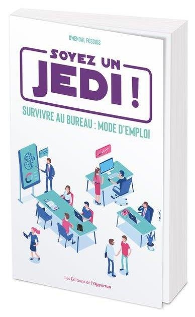 Soyez un Jedi - Survivre au bureau : mode d'emploi