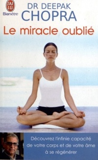 Le miracle oublié - Découvrez l'infinie capacité de votre corps et de votre âme à se régénérer