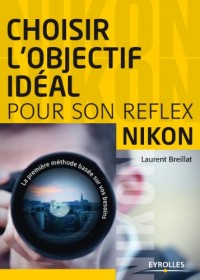 Choisir l'objectif idéal pour son reflex Nikon : La première méthode basée sur vos besoins