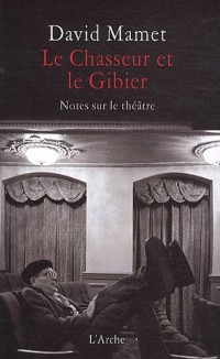 Le chasseur et le gibier - notes sur le théâtre