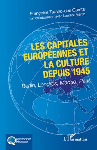 Les capitales européennes et la culture depuis 1945: Berlin, Londres, Madrid, Paris