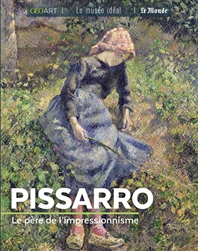Pissarro: Le père de l'impressionnisme