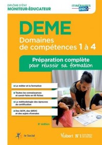 DEME - Domaines de compétences 1 à 4 - Préparation complète pour réussir sa formation - Diplôme d'État de Moniteur-éducateur