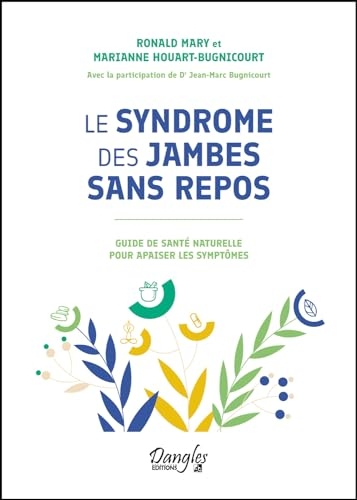 Le syndrome des jambes sans repos - Guide de santé naturelle pour apaiser les symptômes