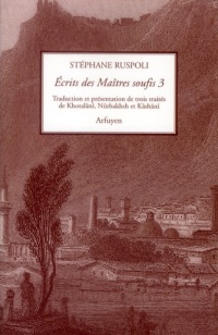 Ecrits des maitres soufis : Tome 3, Trois traîtés de Khotalnî, Nûrbakhsh et Kshnî