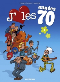 J'aime les années 70 - Tome 01: Love is all