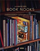 La magie des Book Nook: 20 créations miniatures à glisser dans sa bibliothèque