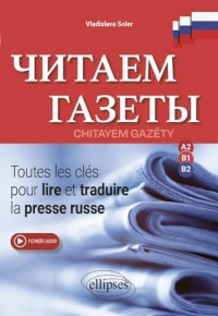 Chitayem Gazéty: Toutes les clés pour lire et traduire la presse russe, A2-B1-B2