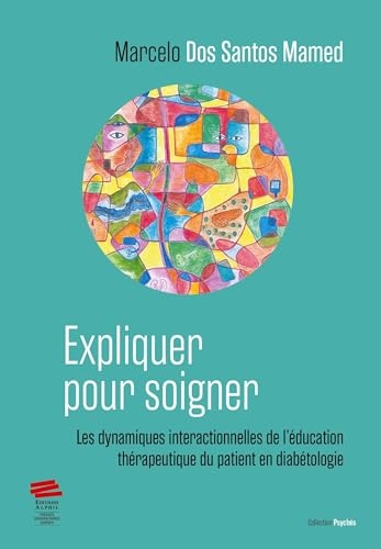 Expliquer pour soigner: Les dynamiques interactionnelles de l'éducation thérapeutique du patient en diabétologie