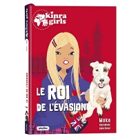 Kinra Girls - Destination Mystère - Le roi de l'évasion - tome 7