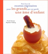 Petit livre de recettes régressives pour les grands qui ont gardé une âme d'enfant