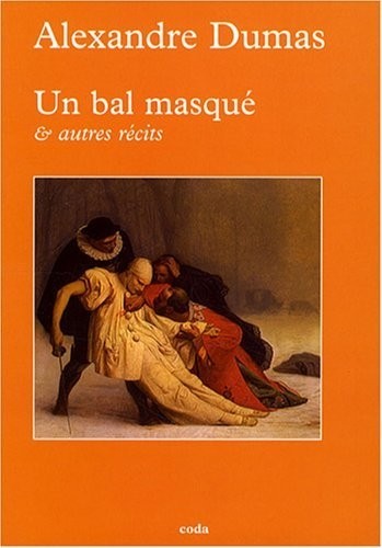 Un bal masqué et autres récits : (Souvenirs d'Antony)