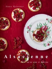 Alsacienne : Art de vivre & recettes