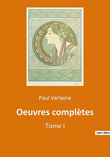 Oeuvres complètes: Tome I