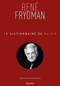 Le Dictionnaire de ma vie - René Frydman (Biographie/Autobiographie)
