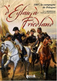 D'Eylau à Friedland : 1807, la campagne de Pologne