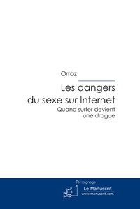 Les dangers du sexe sur Internet: Quand surfer devient une drogue