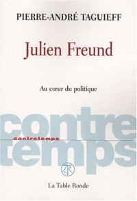 Julien Freund: Au cœur du politique