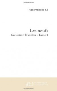 Les oeufs: collection Madelon Tome 2
