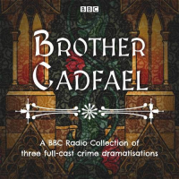 Brother Cadfael: A BBC Radio Collection of four full-cast dramatisations